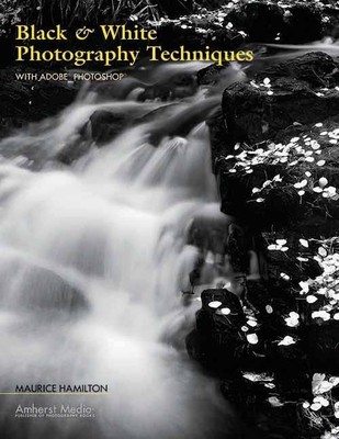 Black & White Photography Techniques: With Adob... 1584281731 Book Cover