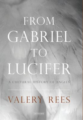 From Gabriel to Lucifer: A Cultural History of ... 1784534315 Book Cover
