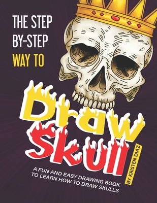 The Step-by-Step Way to Draw Skull: A Fun and E... 1688348743 Book Cover