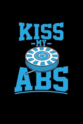 Kiss my ABS: 6x9 3D PRINTING - lined - ruled pa... 170999276X Book Cover