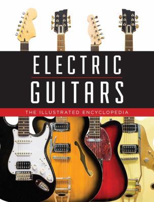 Electric Guitars: The Illustrated Encyclopedia 0785835725 Book Cover