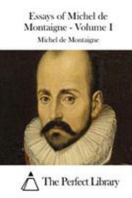 Essays of Michel de Montaigne - Volume I 1512204013 Book Cover