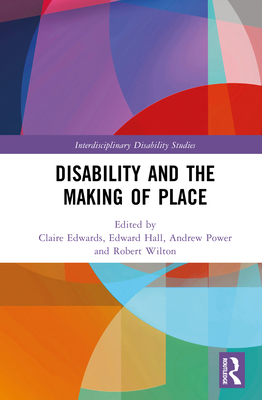 Disability and the Making of Place 1032983787 Book Cover