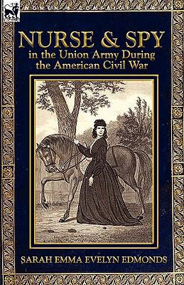 Nurse and Spy in the Union Army During the Amer... 0857063464 Book Cover