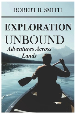 Exploration Unbound: Adventures Across Lands B0CT2QFGJZ Book Cover