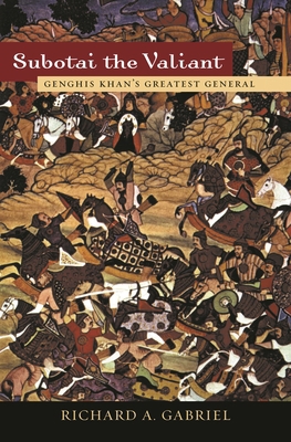 Subotai the Valiant: Genghis Khan's Greatest Ge... 0275975827 Book Cover