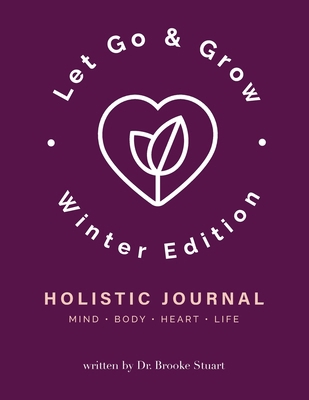 Let Go & Grow Holistic Journal [Winter Edition] 0578359774 Book Cover