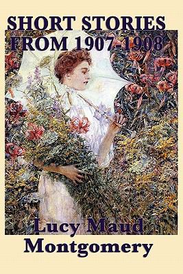 The Short Stories of Lucy Maud Montgomery from ... 1617200115 Book Cover