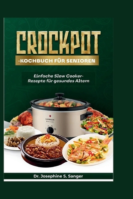 Crockpot-Kochbuch für Senioren: Einfache Slow C... [German] B0CSG71J37 Book Cover