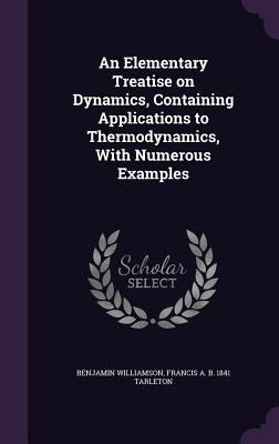 An Elementary Treatise on Dynamics, Containing ... 1355940877 Book Cover
