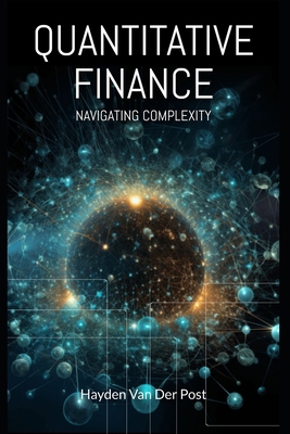 Quantitative Finance: Navigating Complexity: Th... B0CLS2M9B5 Book Cover