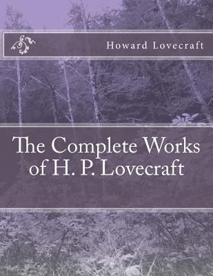 The Complete Works of H. P. Lovecraft 1539033317 Book Cover