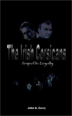 The Irish Corsicans: Sequel to Loyalty 1403383804 Book Cover