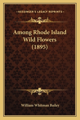 Among Rhode Island Wild Flowers (1895) 1166437701 Book Cover