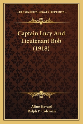 Captain Lucy And Lieutenant Bob (1918) 116538261X Book Cover