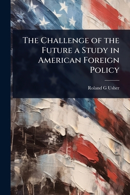 The Challenge of the Future a Study in American... 1023634376 Book Cover