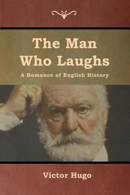 The Man Who Laughs: A Romance of English History 1618955160 Book Cover