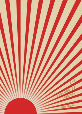 The Communist Horizon 1844679543 Book Cover