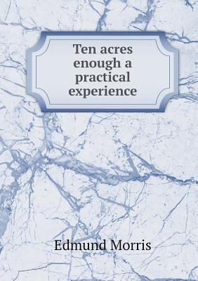Ten acres enough a practical experience 5518879555 Book Cover