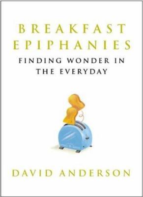 Breakfast Epiphanies: Finding Wonder in the Eve... 0807028185 Book Cover