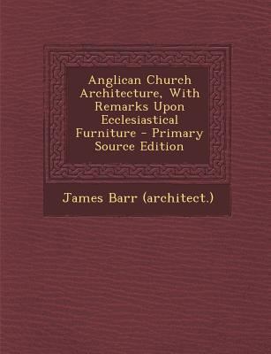 Anglican Church Architecture, with Remarks Upon... [Afrikaans] 1293047988 Book Cover