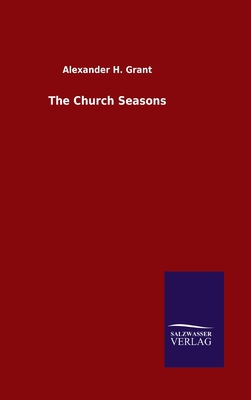 The Church Seasons 3846054011 Book Cover