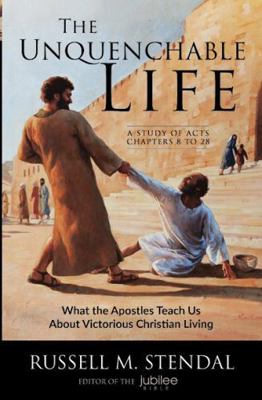 The Unquenchable Life: What the Apostles Teach ... 093122148X Book Cover