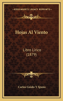 Hojas Al Viento: Libro Lirico (1879) [Spanish] 1168590965 Book Cover