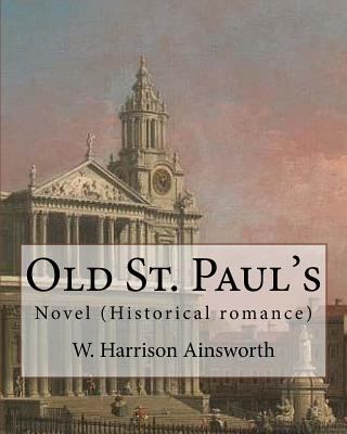Old St. Paul's (novel). By: W. Harrison Ainswor... 1546343318 Book Cover
