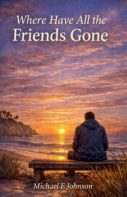 Where Have All the Friends Gone? B0GWLV8GB7 Book Cover