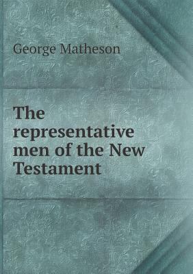 The representative men of the New Testament 551875261X Book Cover