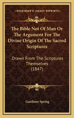 The Bible Not Of Man Or The Argument For The Di... 1167113616 Book Cover