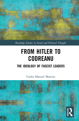 From Hitler to Codreanu: The Ideology of Fascis... 0367615584 Book Cover