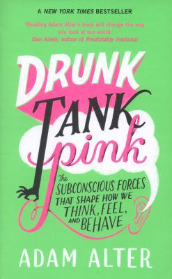 Drunk Tank Pink: And Other Unexpected Forces Th... B00EZ5YXOU Book Cover