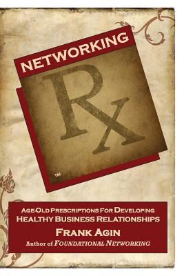 Networking RX: Age-Old Prescriptions for Develo... 0982333250 Book Cover