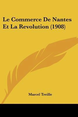 Le Commerce De Nantes Et La Revolution (1908) [French] 1160150729 Book Cover