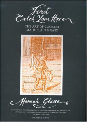 First Catch Your Hare. the Art of Cookery Made ... 1903018374 Book Cover