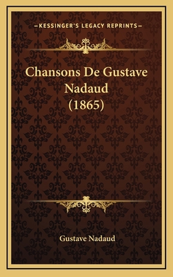 Chansons de Gustave Nadaud (1865) [French] 1167965078 Book Cover