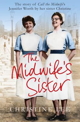 The Midwife's Sister: The Story of Call The Mid... 1447282647 Book Cover