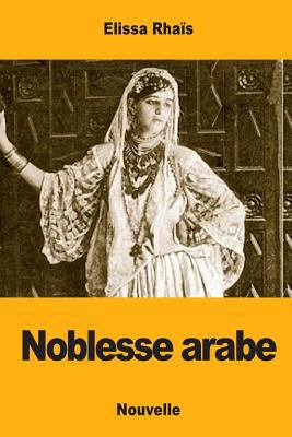 Noblesse arabe [French] 1977922473 Book Cover
