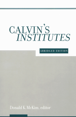 Calvin's Institutes: Abridged Edition 0664222986 Book Cover