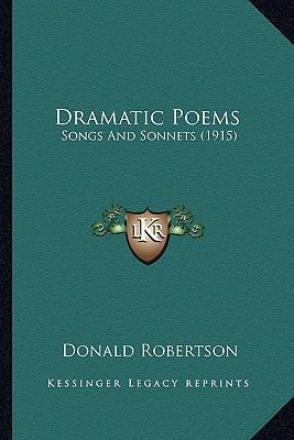 Dramatic Poems: Songs And Sonnets (1915) 1163899011 Book Cover