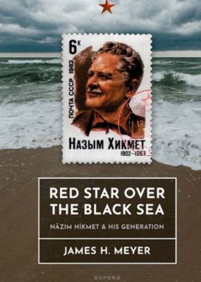 Red Star Over the Black Sea: Nâz&#305;m Hikmet ... 0198951663 Book Cover