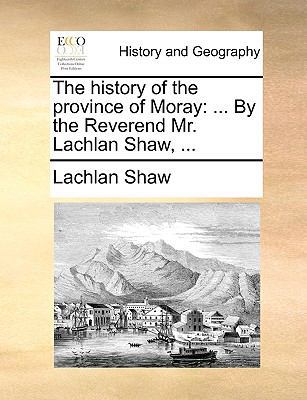 The History of the Province of Moray: ... by th... 1140946862 Book Cover