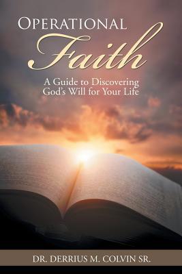 Operational Faith: A Guide to Discovering God's... 1546278591 Book Cover