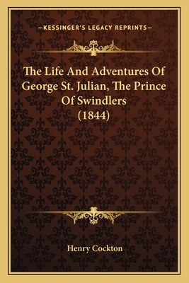 The Life And Adventures Of George St. Julian, T... 1166316629 Book Cover