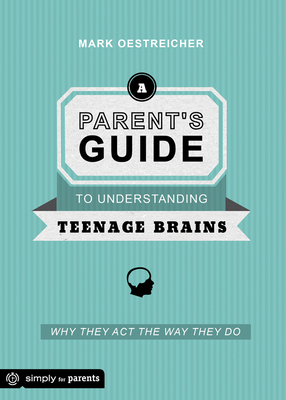 A Parent's Guide to Understanding Teenage Brain... 0764484613 Book Cover