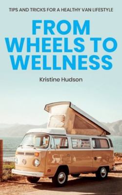 From Wheels to Wellness: Tips and Tricks for a ... 1953714277 Book Cover
