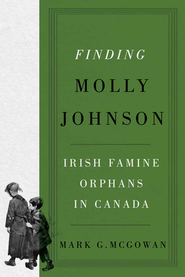 Finding Molly Johnson: Irish Famine Orphans in ... 0228023009 Book Cover