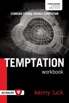 Temptation Workbook : Standing Strong Against Temptation